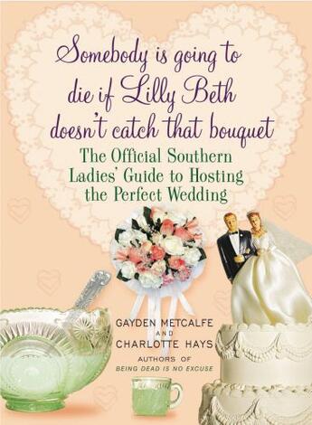 Couverture du livre « Somebody Is Going to Die If Lilly Beth Doesn't Catch That Bouquet » de Hays Charlotte aux éditions Hyperion