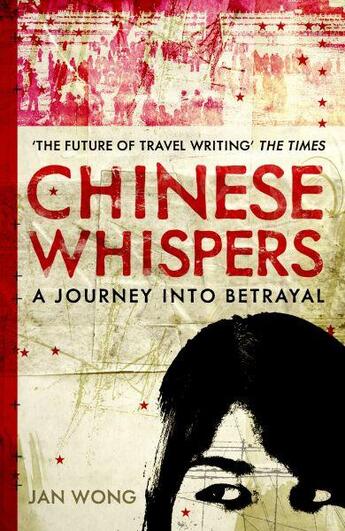 Couverture du livre « Chinese Whispers ; A Journey into Betrayal » de Jan Wong aux éditions Atlantic Books