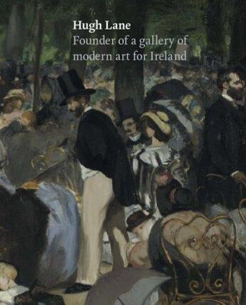 Couverture du livre « Hugh lane: founder of a gallery of modern art for ireland » de Dawson/O'Donnel aux éditions Scala Gb