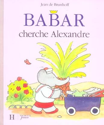 Couverture du livre « Babar cherche Alexandre » de Brunhoff Jean De aux éditions Hachette