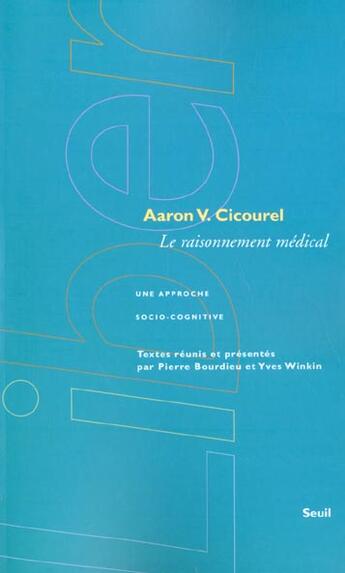 Couverture du livre « Raisonnement medical. une approche socio-cognitive (le) » de Aaron Victor Cicourel aux éditions Seuil