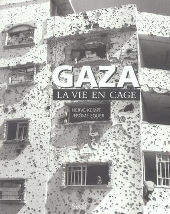 Couverture du livre « Gaza. la vie en cage » de Kempf/Equer aux éditions Seuil