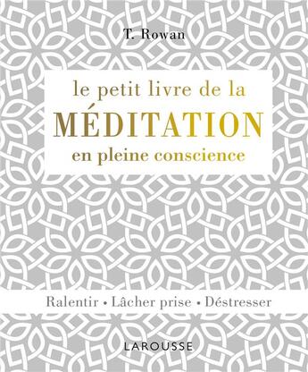 Couverture du livre « Le petit livre de la méditation en pleine conscience » de Tiddy Rowan aux éditions Larousse