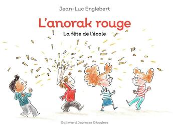 Couverture du livre « L'anorak rouge Tome 3 : la fête de l'école » de Englebert Jean Luc aux éditions Gallimard Jeunesse Giboulees