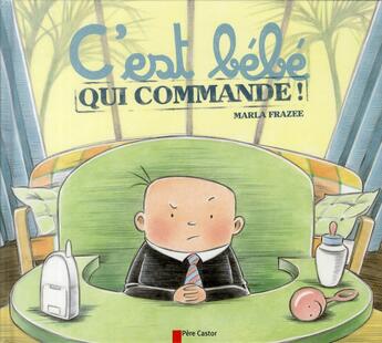 Couverture du livre « C'est bébé qui commande ! » de Frazee Marla aux éditions Pere Castor