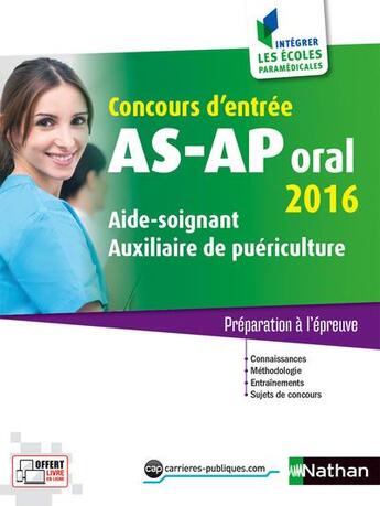 Couverture du livre « Concours d'entrée AS-AP ; aide-soignant, auxiliaire puériculture ; préparation à l'épreuve orale (édition 2016) » de Annie Godrie et Christophe Ragot aux éditions Nathan