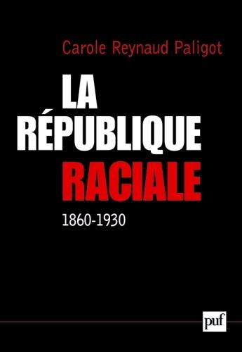 Couverture du livre « La république raciale ; 1860-1930 » de Reynaud-Paligot Caro aux éditions Puf