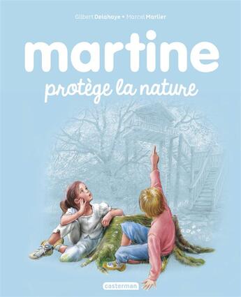 Couverture du livre « Martine Tome 59 : Martine protège la nature » de Marcel Marlier et Gilbert Delahaye aux éditions Casterman