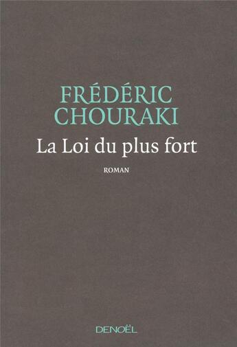 Couverture du livre « La loi du plus fort » de Frederic Chouraki aux éditions Denoel