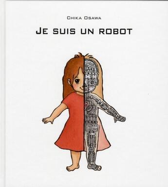 Couverture du livre « Je suis un robot » de Osawa Chika / Stehr aux éditions Ecole Des Loisirs