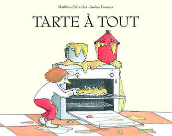 Couverture du livre « Tarte à tout » de Poussier Audrey et Sylvander Matthieu / aux éditions Ecole Des Loisirs