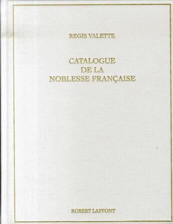 Couverture du livre « Catalogue de la noblesse française (5e édition) » de Regis Valette aux éditions Robert Laffont