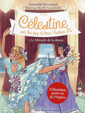 Couverture du livre « Célestine, sur les pas d'Anna Pavlova Tome 3 : le miracle de la danse » de Gwenaele Barussaud et Myrtille Tournefeuille aux éditions Albin Michel