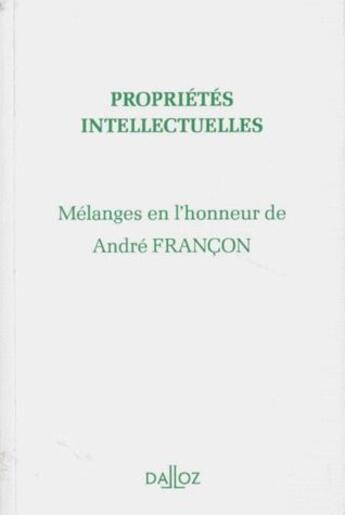 Couverture du livre « Propriétés intellectuelles ; mélanges en l'honneur de André Françon » de  aux éditions Dalloz