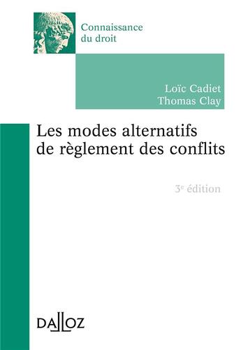 Couverture du livre « Les modes alternatifs de règlement des conflits (3e édition) » de Loïc Cadiet et Thomas Clay aux éditions Dalloz