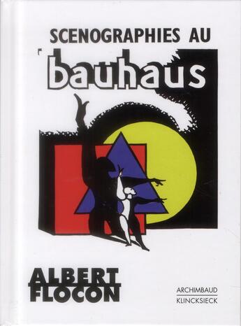 Couverture du livre « Scénographies au Bauhaus » de Albert Flocon aux éditions Klincksieck