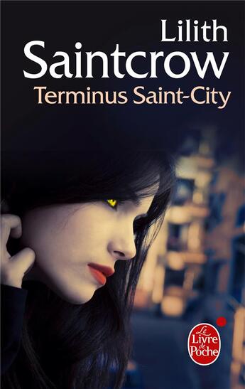 Couverture du livre « Une aventure de Dany Valentine Tome 4 ; terminus Saint-City » de Lilith Saintcrow aux éditions Le Livre De Poche