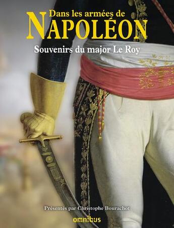 Couverture du livre « Dans les armées de Napoléon » de Claude Leroy et Christophe Bourachot aux éditions Omnibus
