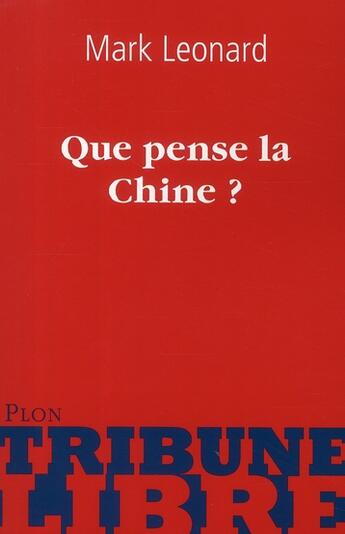 Couverture du livre « Que pense la Chine ? » de Mark Leonard aux éditions Plon