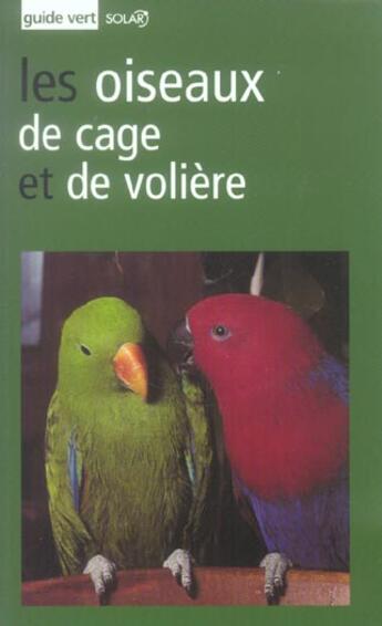 Couverture du livre « Les oiseaux de cage et de voliere - guide vert » de Vriends Matthew M. aux éditions Solar