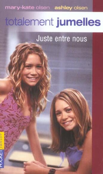 Couverture du livre « Totalement jumelles t.4 ; juste entre nous » de Olsen Ashley aux éditions Pocket Jeunesse