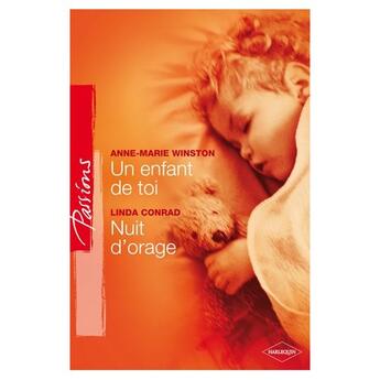 Couverture du livre « Un enfant de toi ; nuit d'orage » de Linda Conrad et Anne-Marie Winston aux éditions Harlequin