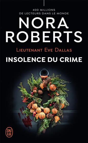 Couverture du livre « Lieutenant Eve Dallas Tome 35 : insolence du crime » de Nora Roberts aux éditions J'ai Lu