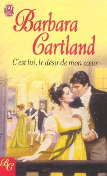 Couverture du livre « C'est lui, le desir de mon coeur » de Barbara Cartland aux éditions J'ai Lu