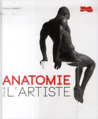 Couverture du livre « Anatomie pour l'artiste » de Sarah Simblet aux éditions Dessain Et Tolra