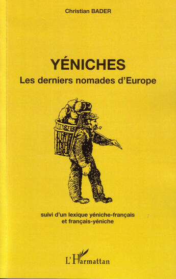 Couverture du livre « Yéniches ; les derniers nomades d'europe » de Bader Christian aux éditions L'harmattan