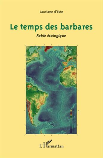 Couverture du livre « Le temps des barbares ; fable écologique » de Lauriane D' Este aux éditions L'harmattan