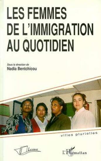 Couverture du livre « LES FEMMES DE L'IMMIGRATION AU QUOTIDIEN » de  aux éditions Licorne