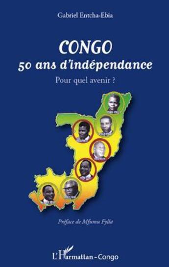 Couverture du livre « Congo ; 50 ans d'indépendance ; pour quel avenir ? » de Gabriel Entcha-Ebia aux éditions L'harmattan