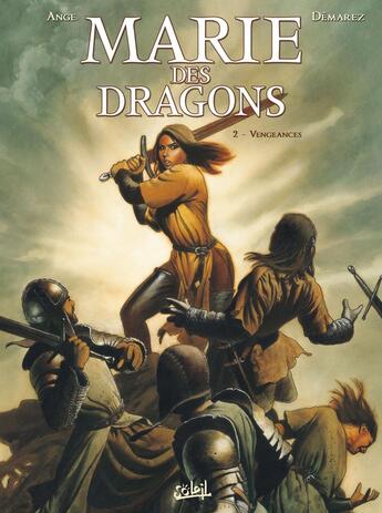 Couverture du livre « Marie des dragons Tome 2 ; vengeances » de Ange et Thierry Demarez et Nicolas Bastide aux éditions Soleil