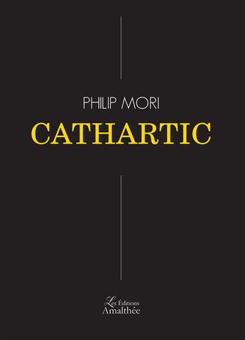 Couverture du livre « Cathartic » de Philip Mori aux éditions Amalthee