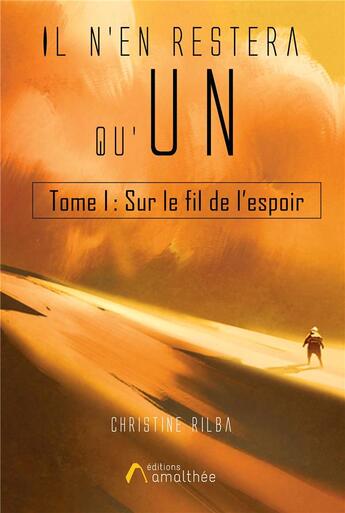 Couverture du livre « Il n'en restera qu'un Tome 1 sur le fil de l'espoir » de Christine Rilba aux éditions Amalthee