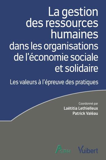 Couverture du livre « La gestion des ressources humaines dans les organisations de l'économie sociale et solidaire : les valeurs à l'épreuve des pratiques » de Laetitia Lethielleux et Patrick Valeau aux éditions Vuibert