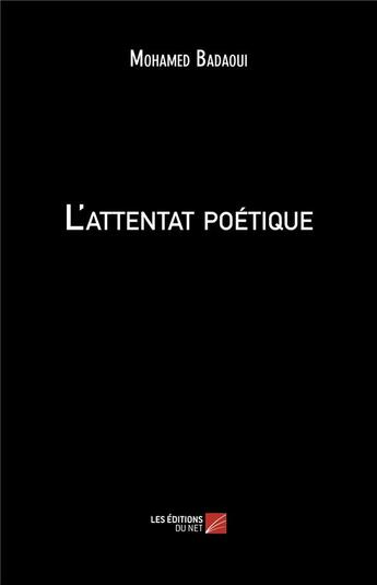 Couverture du livre « L'attentat poétique » de Mohamed Badaoui aux éditions Editions Du Net