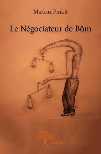 Couverture du livre « Le négociateur de Bôm » de Markuz Pinkh aux éditions Edilivre