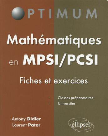 Couverture du livre « Mathematiques en mpsi/pcsi (fiches et exercices) » de Pater/Didier aux éditions Ellipses