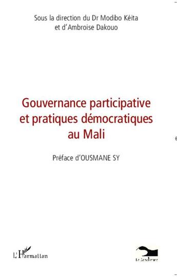 Couverture du livre « Gouvernance participative et pratiques démocratiques au Mali » de Modibo Keita et Ambroise Dakouo aux éditions L'harmattan