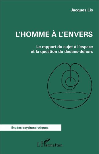 Couverture du livre « L'homme à l'envers : Le rapport du sujet à l'espace et la question du dedans-dehors » de Jacques Lis aux éditions L'harmattan