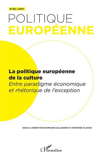 Couverture du livre « REVUE POLITIQUE EUROPEENNE t.56 : la politique européenne de la culture ; entre paradigme économique et rhétorique de l'exception » de Revue Politique Europeenne aux éditions L'harmattan