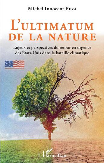Couverture du livre « L'ultimatum de la nature ; enjeux et perspectives du retour en urgence des Etats-Unis dans la bataille climatique » de Michel Innocent Peya aux éditions L'harmattan