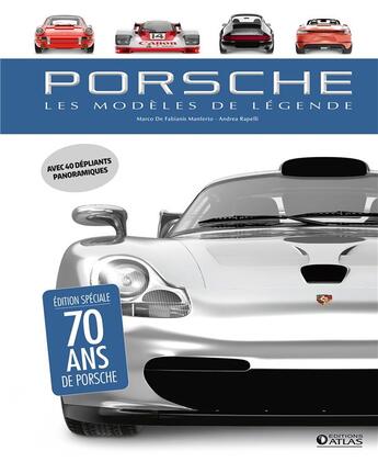 Couverture du livre « Porsche, les modèles de légende » de Andrea Rapelli aux éditions Atlas