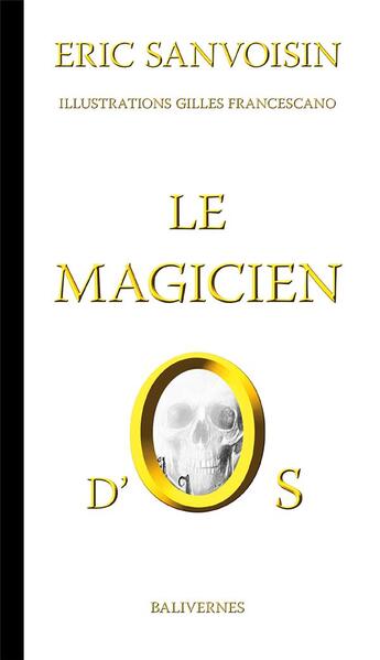 Couverture du livre « Le magicien d'Os » de Eric Sanvoisin et Gilles Francescano aux éditions Balivernes
