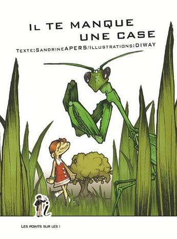 Couverture du livre « Il te manque une case » de Diway et Sandrine Apers aux éditions Les Points Sur Les I