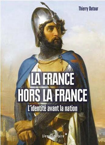 Couverture du livre « La France hors la France ; l'identité avant la nation » de Thierry Dutour aux éditions Vendemiaire