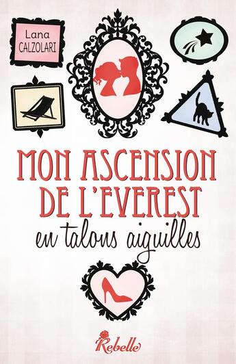 Couverture du livre « Mon ascension de l'everest en talons aiguilles » de Calzolari aux éditions Rebelle