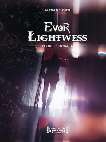 Couverture du livre « Ever lightwess Tome 1 : Ophania » de Alexane Guth aux éditions Sudarenes